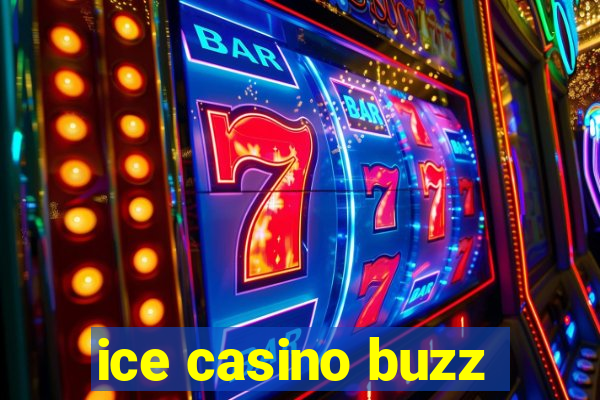 ice casino buzz